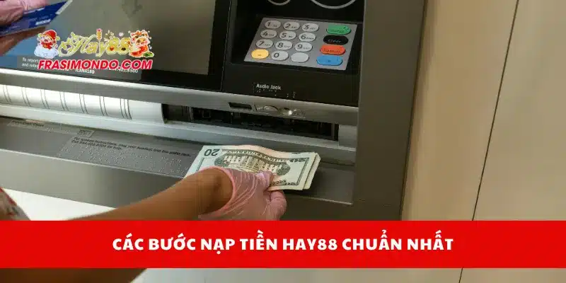 Các bước nạp tiền Hay88 chuẩn nhất