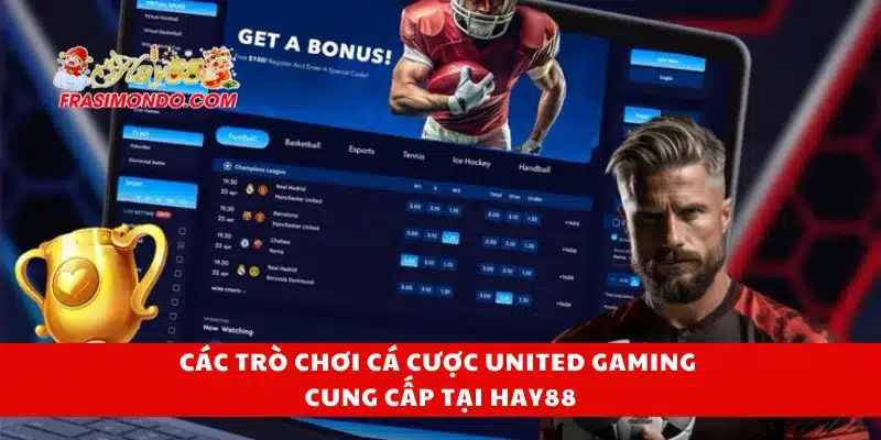 Các trò chơi cá cược United Gaming cung cấp tại Hay88