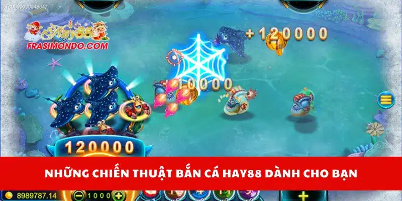 Những chiến thuật bắn cá Hay88 dành cho bạn