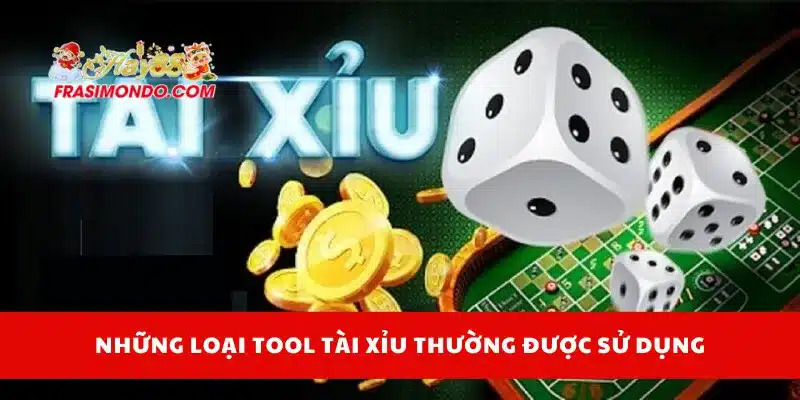 Những loại tool tài xỉu thường được sử dụng