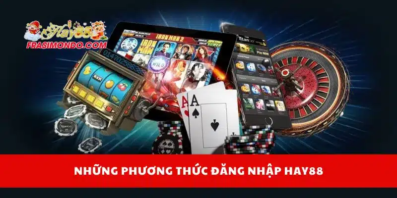 Những phương thức đăng nhập Hay88