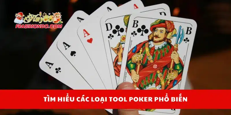 Tìm hiểu các loại tool poker phổ biến