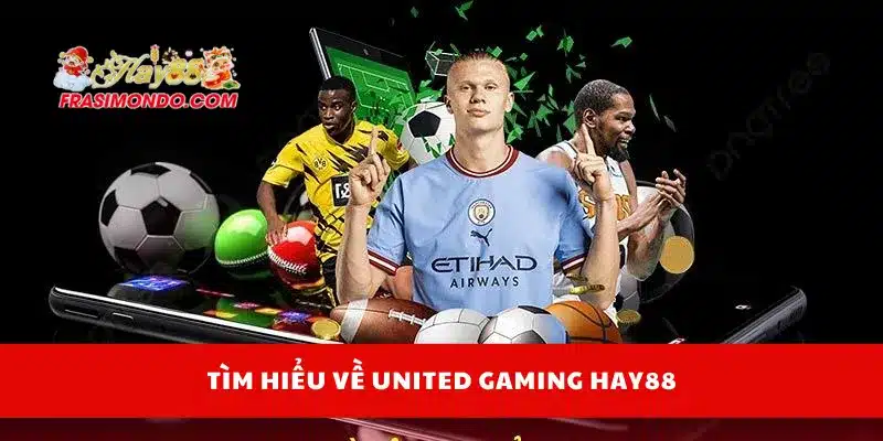 Tìm hiểu về United Gaming Hay88